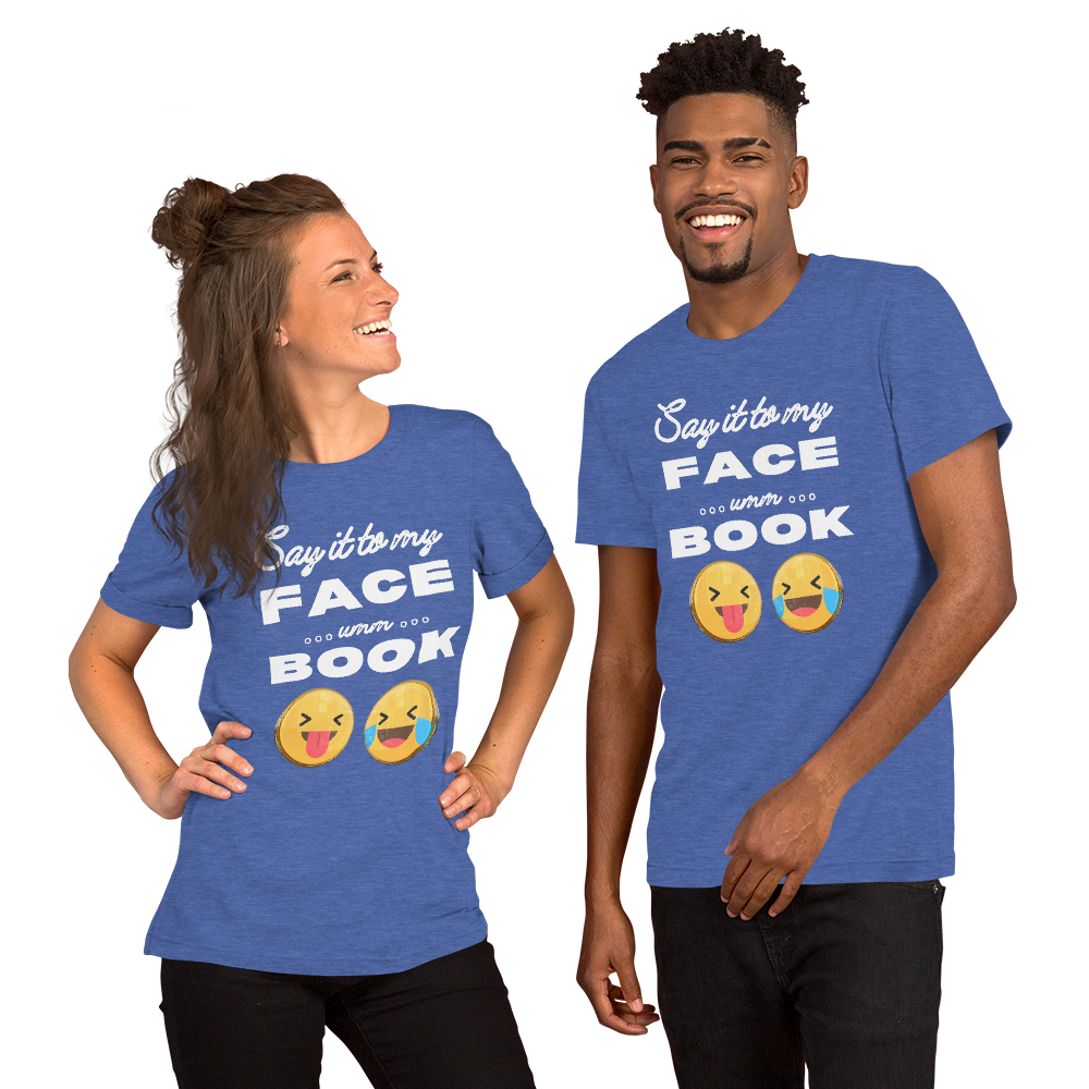Say it to my Face-Book Unisex t-shirt